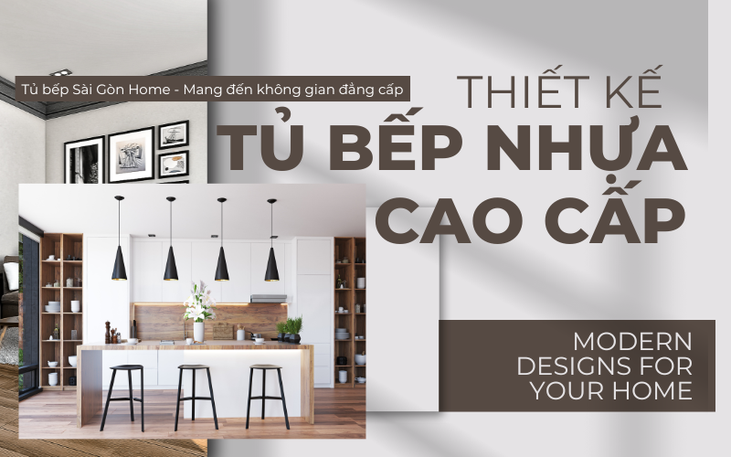 Tủ bếp nhựa cao cấp - Giải pháp hoàn hảo cho không gian bếp sang trọng