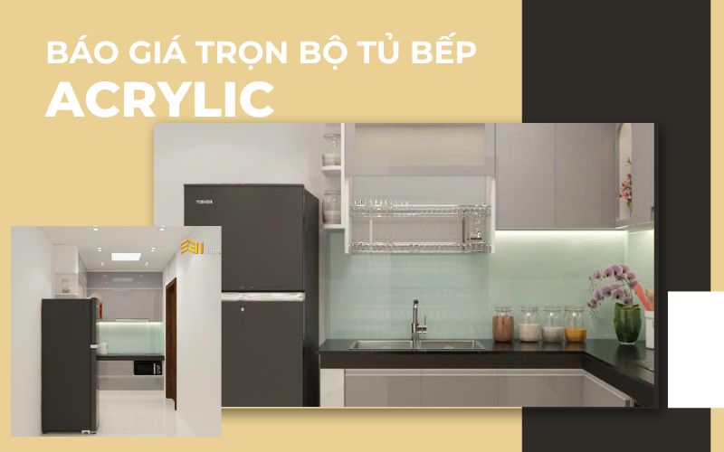 Báo giá giá trọn bộ tủ bếp acrylic siêu đẹp hiện đại và tiện dụng