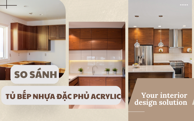 So sánh tủ bếp nhựa đặc phủ Acrylic với các loại khác: Nên chọn loại nào?