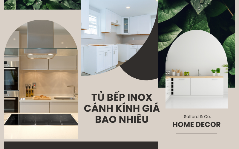 Tủ bếp inox cánh kính giá bao nhiêu là chuẩn xác không bị chém