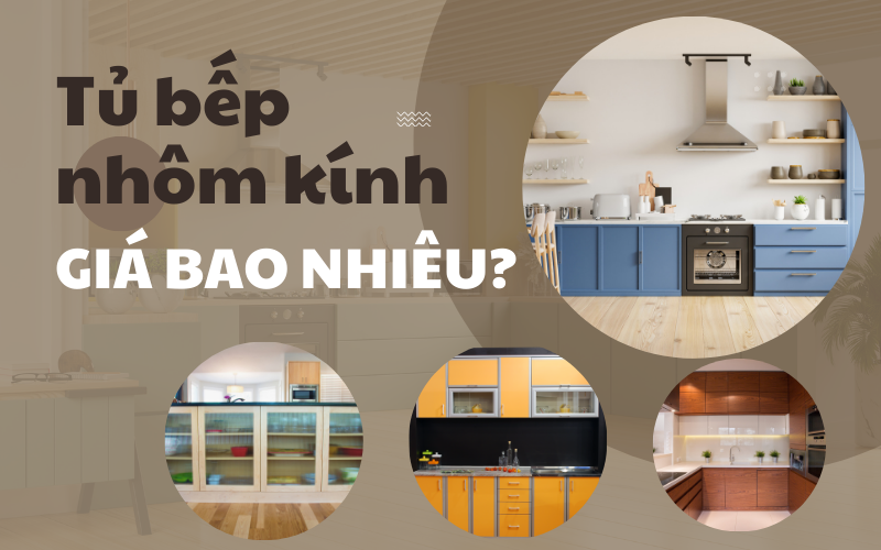 Tủ bếp nhôm kính bao nhiêu tiền 1m2 là chuẩn nhất